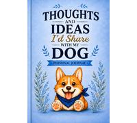 Thoughts and Ideas I’d Share with My Dog: A Personal Lined Journal Book for Dog Lovers | Cute Notebook for Dog Moms, Dog Dads & Pet Owners