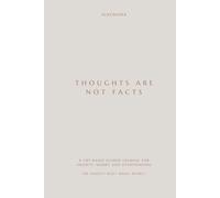 THOUGHTS ARE NOT FACTS: A CBT-Based Guided Journal for Anxiety, Worry and Overthinking