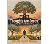 THOUGHTS ARE SEEDS: AS YOU SOW, SO SHALL YOU REAP