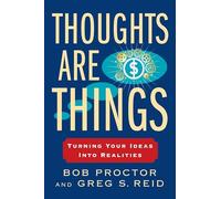 Thoughts Are Things: Turning Your Ideas Into Realities (Prosperity Gospel Series)