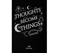 Thoughts Become Things: 240-Page Lined Journal Notebook for Writing, Manifestation, and Daily Reflections: Inspirational Ruled Notebook for Creativity, Goals, and Self-Discovery Writing Notepads