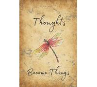 Thoughts Become Things Dragonfly Notebook: Lined Blank Journal 6" x 9"