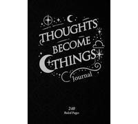 Thoughts Become Things Manifestation Journal: 240 Page Lined Notebook for Law of Attraction, Wealth, Goal Setting, and Daily Gratitude Writing for Men, Women, and Kids