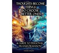 THOUGHTS BECOME THINGS SO, CHOOSE BETTER ONES