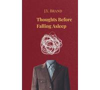 Thoughts Before Falling Asleep Musings, Dreams, and Worries of an Anxious Overthinker