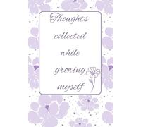 Thoughts collected while growing myself: Collecting my thoughts in a journal