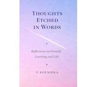 THOUGHTS ETCHED IN WORDS: REFLECTIONS ON GROWTH,LEARNING AND LIFE