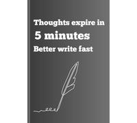 Thoughts expire in 5 minutes Better write fast: very useful and simple lined pages journal to take notes also best gift for friends and family