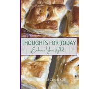 Thoughts for Today: Embrace Your Wild: Good food. Good Thoughts. A Life Well Savored.