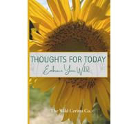 Thoughts for Today: Embrace Your Wild: There's Something About a Sunflower That Refuses to Be Ignored