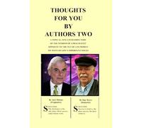 Thoughts For You By Authors Two: A Topical, One-Liner Directory of the Wisdom of a Pragmatist Opposite to the Wit of a Humorist on Many of Life's Important Issues