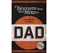 Thoughts from the Mind of the World’s Greatest Dad: Funny Lined Notebook Gift for Fathers | Ideal for Father’s Day, Birthdays, or Just Because