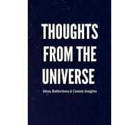Thoughts from the Universe: Write Your Ideas, Reflections & Cosmic Insights - A Starry Sky Notebook for Thoughts, Dreams & Inspiration