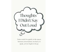 Thoughts I Didn't Say Out Loud: Guided Journal for Hidden Thoughts and Feelings You Can’t Say Out Loud