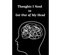 Thoughts I Need to Get Out of My Head: Notebook for Mind Decluttering, Brain Dump, Stress Relief, and Daily Journaling | Aesthetic Anxiety & Mindfulness Journal