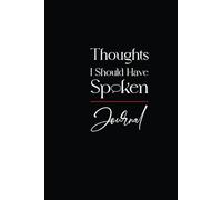 Thoughts I Should Have Spoken: 6x9 inches, 125 Lined Pages