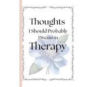 Thoughts I Should Probably Discuss in Therapy