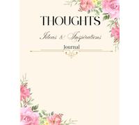 Thoughts, Ideas and Inspirations: Capture your thoughts. Cultivate your ideas. Create with intention.