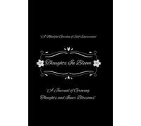 Thoughts in Bloom: A Journal of Growing Thoughts and Inner Blossoms