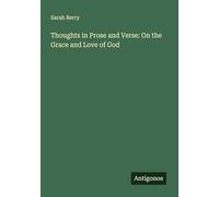 Thoughts in Prose and Verse: On the Grace and Love of God