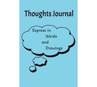 Thoughts Journal: Express in Words and Drawings - A Unique Space for Creativity & Reflection Blue Edition