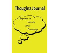Thoughts Journal: Express in Words and Drawings - A Unique Space for Creativity & Reflection Yellow Edition