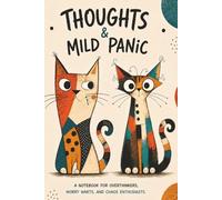 Thoughts & Mild Panic: A Journal for Overthinkers, Worry Warts, and Chaos Enthusiasts. | 6x9 inches, 120 lined pages | Gift for cat lovers, Teens, Adults, and Stressed College Students.