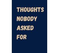 Thoughts Nobody Asked For: Journal