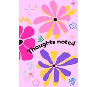 Thoughts noted: Creative note taking book, with floral design for productivity, reflection, and writing. Write all you have in mind down.