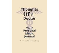 Thoughts of a Doctor | Your Personal Medic Journal: The Silence Between Heartbeats, Clinical Notes | 6 X 9 Inches | 120 Pages | Perfect for Your Daily Medical Reflection