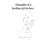 Thoughts of a healing girl in love