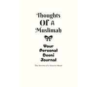 Thoughts of a Muslimah | Your Personal Deeni Journal: The Secrets of a Sincere Heart, Unfiltered Notes | 6 X 9 Inch | 120 Pages | Perfect for Your Daily Faithful Reflection