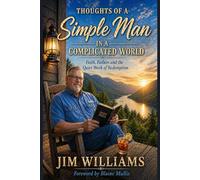Thoughts of a Simple Man in a Complicated World: Faith, Failure and the Quiet Work of Redemption