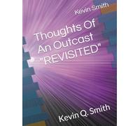 Thoughts Of An Outcast "REVISITED": Kevin Q. Smith