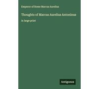 Thoughts of Marcus Aurelius Antoninus: in large print