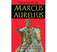 Thoughts of Marcus Aurelius: (Timeless Classic Books)