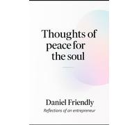Thoughts of Peace for the Soul: Reflections of an Entrepreneur