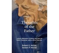 Thoughts of the Father: Letters Between a Father and Son on Faith, Character, and a Life of Service