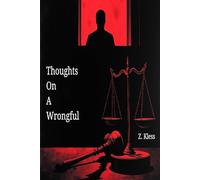 Thoughts On A Wrongful: Systemic injustice, wrongful convictions, and legal malpractice | 6 x 9 inch and 169 pages