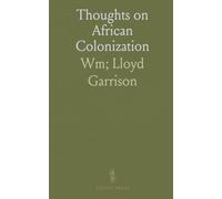 Thoughts on African Colonization: Examining the American Colonization Society and the Responses of Free People of Color