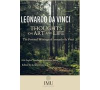 THOUGHTS ON ART AND LIFE: The Personal Writings of Leonardo da Vinci