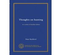 Thoughts on hunting: in a series of familiar letters