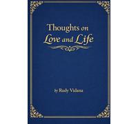 Thoughts on Love and Life: A Poetic Journey Through Trauma, War, Addiction, and Redemption