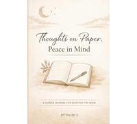 Thoughts on Paper, Peace in Mind: A Guided Journal for Overthinking, Anxiety Relief, and Mental Clarity