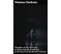 Thoughts On The Necessity Of Improving The Condition Of The Slaves In