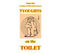 Thoughts on the toilet. Aphorisms: 6 (Aphorisms: from love to the toilet)