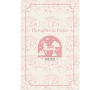 Thoughts & Pages: Aries Zodiac Notebook, Lined Journal with an Inspirational Mantra, For Personal Reflection, Self-Love & Creativity