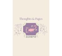Thoughts & Pages: Scorpio Zodiac Journal, Minimalist Lined Notebook with an Astrological Mantra for Mindful Reflection, Self-care & Creative Writing