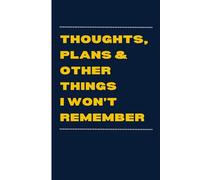 Thoughts, Plans and Other Things I Won't Remember: Funny Notebook Journal, Gift for Co-workers, Family and Friends