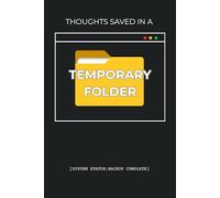 Thoughts Saved In a Temporary Folder: Funny Sarcastic Journal and Daily Writing Notebook for Overwhelmed Minds, 6 x 9 Inches, 120 Lined Pages